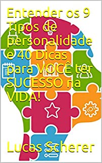 Livro Entender os 9 Tipos de personalidade e 40 Dicas para VOCÊ ter SUCESSO na VIDA!