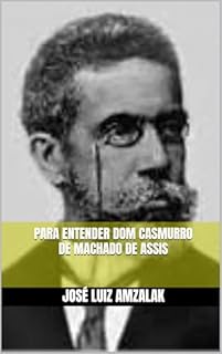 Livro PARA ENTENDER DOM CASMURRO DE MACHADO DE ASSIS (ENSAIOS LITERÁRIOS Livro 9)