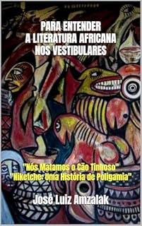 Livro PARA ENTENDER A LITERATURA AFRICANA NOS VESTIBULARES: "Nós Matamos o Cão Tinhoso" / "Niketche: Uma História de Poligamia"