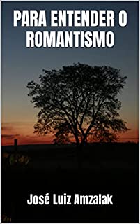 Livro PARA ENTENDER O ROMANTISMO (ENSAIOS LITERÁRIOS Livro 2)
