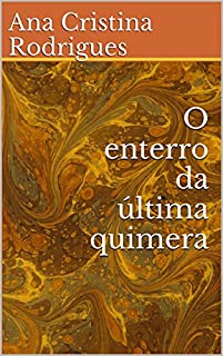 O enterro da última quimera