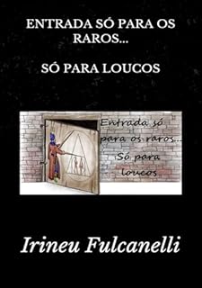 ENTRADA SÓ PARA OS RAROS...SÓ PARA LOUCOS