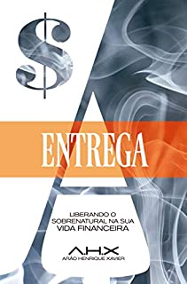 Livro Entrega : Liberando o sobrenatural na sua vida financeira