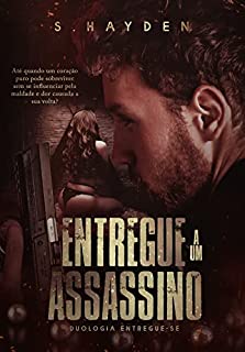 Livro Entregue a um Assassino : (Duologia: Entregue-se - Livro 1)