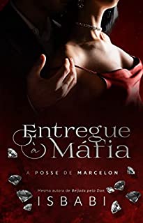 Livro Entregue à Máfia (A Posse de Marcelon)