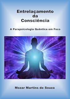 Livro Entrelaçamento da Consciência: A Parapsicologia Quântica em foco