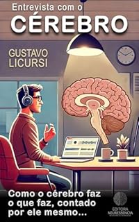 Livro Entrevista com o Cérebro: Como o cérebro faz o que faz, contado por ele mesmo...
