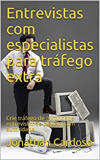 Entrevistas com especialistas para tráfego extra : Crie tráfego de autoridade entrevistando alguém com autoridade