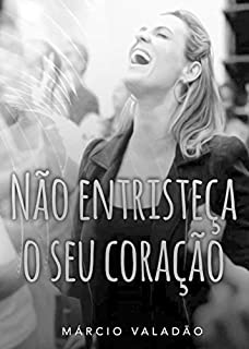 Livro Não Entristeça Seu Coração (Mensagens Livro 344)