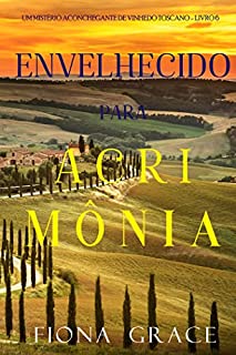 Livro Envelhecido para acrimônia (Um mistério aconchegante de vinhedo toscano - Livro 6)