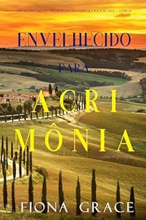 Livro Envelhecido para Acrimônia (Um Mistério Aconchegante em uma Vinícola na Toscana — Livro 6)