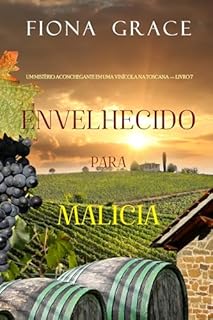 Envelhecido para Malícia (Um Mistério Aconchegante em uma Vinícola na Toscana — Livro 7)