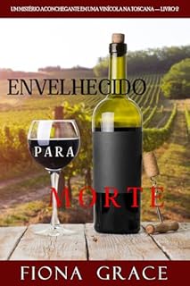 Livro Envelhecido para Morte (Um Mistério Aconchegante em uma Vinícola na Toscana — Livro 2)