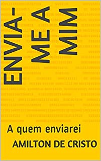 Livro ENVIA-ME A MIM: A quem enviarei (chamado por Deus Livro 1)