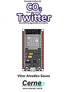 Livro Enviando a concentração de CO2 para uma conta do Twitter Com ESP32 programado em Arduino