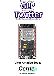 Livro Enviando a concentração de GLP para uma conta do Twitter Com ESP32 programado em Arduino