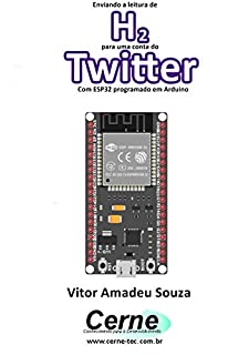 Livro Enviando a concentração de H2 para uma conta do Twitter Com ESP32 programado em Arduino