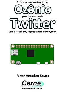 Enviando a concentração de Ozônio para uma conta do Twitter  Com a Raspberry Pi programada em Python