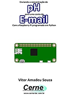 Livro Enviando a concentração de pH para uma conta de E-mail Com a Raspberry Pi programada em Python