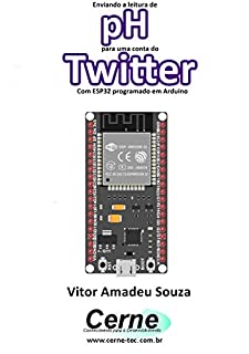 Livro Enviando a concentração de pH para uma conta do Twitter Com ESP32 programado em Arduino