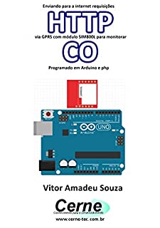 Livro Enviando para a internet requisições  HTTP via GPRS com módulo SIM800L para monitorar  CO Programado em Arduino e php