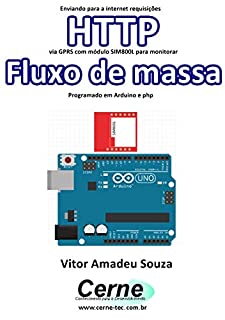 Enviando para a internet requisições  HTTP via GPRS com módulo SIM800L para monitorar  Fluxo de massa Programado em Arduino e php