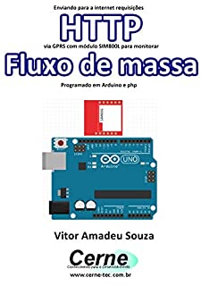 Livro Enviando para a internet requisições  HTTP via GPRS com módulo SIM800L para monitorar  Fluxo de massa Programado em Arduino e php