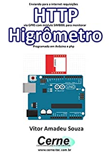 Livro Enviando para a internet requisições  HTTP via GPRS com módulo SIM800L para monitorar  Higrômetro Programado em Arduino e php