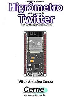 Livro Enviando a leitura do Higrômetro para uma conta do Twitter Com ESP32 programado em Arduino