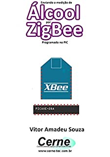 Enviando a medição de Álcool por ZigBee Programado no PIC