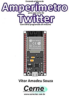 Enviando a medição de um Amperímetro para uma conta do Twitter Com ESP32 programado em Arduino