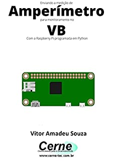 Enviando a medição de Amperímetro para monitoramento no VB Com a Raspberry Pi programada em Python