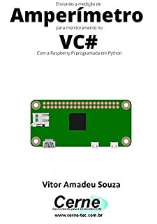Enviando a medição de Amperímetro para monitoramento no VC# Com a Raspberry Pi programada em Python