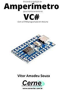 Livro Enviando a medição de Amperímetro para monitoramento no VC# Com a STM8 programada em Arduino