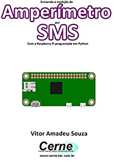 Livro Enviando a medição de Amperímetro por SMS Com a Raspberry Pi programada em Python
