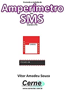 Livro Enviando a medição de Amperímetro por SMS Usando o PIC