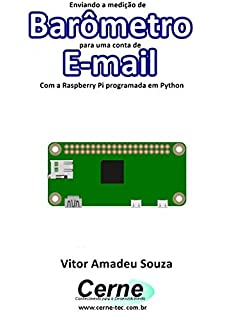 Livro Enviando a medição de Barômetro para uma conta de E-mail Com a Raspberry Pi programada em Python