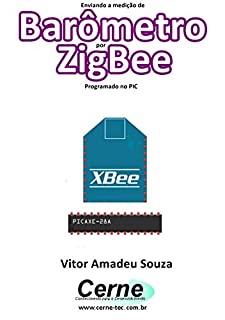 Livro Enviando a medição de Barômetro por ZigBee Programado no PIC