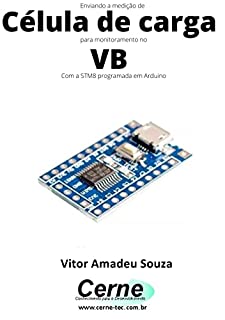 Enviando a medição de Célula de carga para monitoramento no VB Com a STM8 programada em Arduino