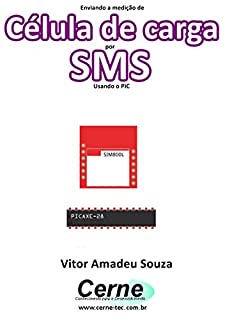 Livro Enviando a medição de Célula de carga por SMS Usando o PIC