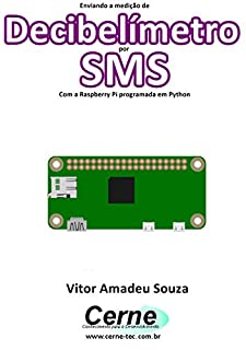 Livro Enviando a medição de Decibelímetro por SMS Com a Raspberry Pi programada em Python