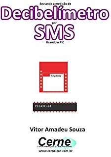 Livro Enviando a medição de Decibelímetro por SMS Usando o PIC