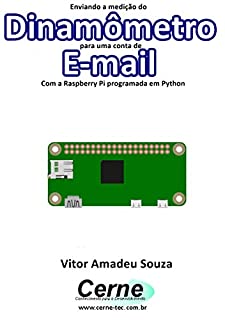 Livro Enviando a medição do Dinamômetro para uma conta de E-mail  Com a Raspberry Pi programada em Python