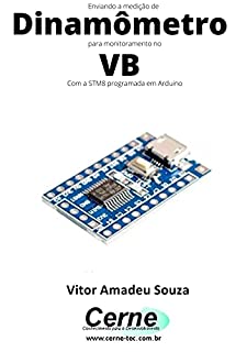 Livro Enviando a medição de Dinamômetro para monitoramento no VB Com a STM8 programada em Arduino