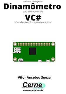 Livro Enviando a medição de Dinamômetro para monitoramento no VC# Com a Raspberry Pi programada em Python