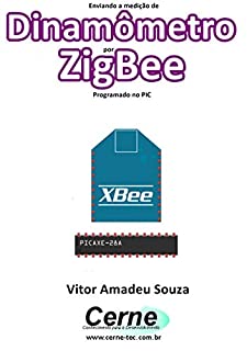 Enviando a medição de Dinamômetro por ZigBee Programado no PIC