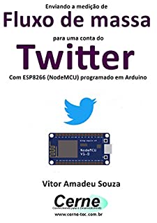 Enviando a medição de  Fluxo de massa para uma conta do Twitter Com ESP8266 (NodeMCU) programado em Arduino
