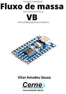 Livro Enviando a medição de Fluxo de massa para monitoramento no VB Com a STM8 programada em Arduino