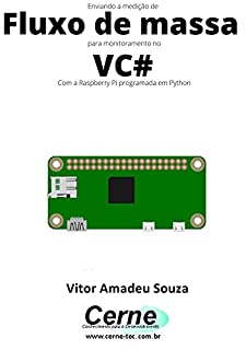 Enviando a medição de Fluxo de massa para monitoramento no VC# Com a Raspberry Pi programada em Python