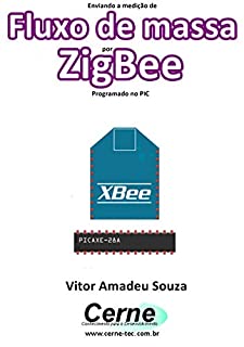 Livro Enviando a medição de Fluxo de massa por ZigBee Programado no PIC